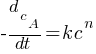 -{{d_c_A}/{dt}}= k{c^n}