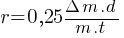 r = 0,25 {{Delta}m.d}/{m.t}