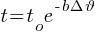 t =t_o e^{-b{Delta}{vartheta}}