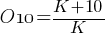 O10 = {K + 10}/{K}