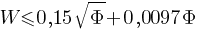 W <= 0,15 sqrt{Phi} + 0,0097{Phi}