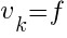 v_k = f