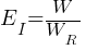 E_I = W/W_R