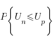 P{lbrace}{U_n}  <=  {U_p}{rbrace}