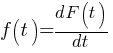 f(t) ={dF(t)}/dt