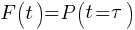 F(t) = P(t= {tau})